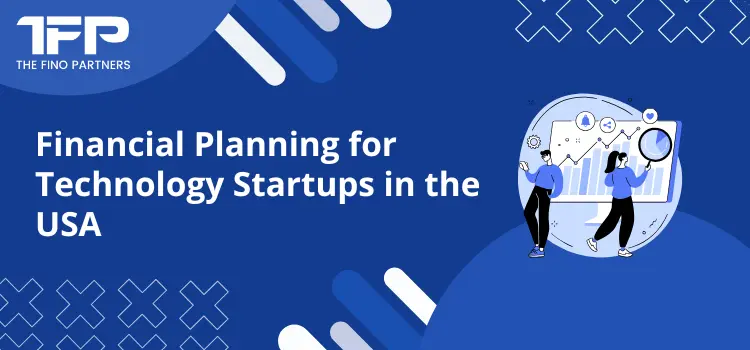 Financial Planning for Technology Startups in the USA